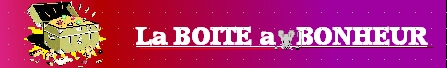 Boite &agrave; bonheur